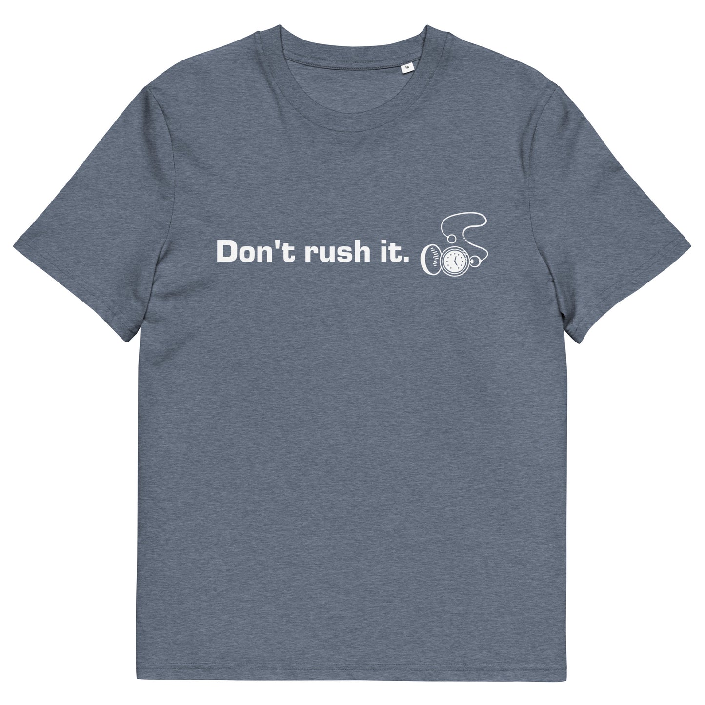 Unisex Don't rush it organic cotton t-shirt