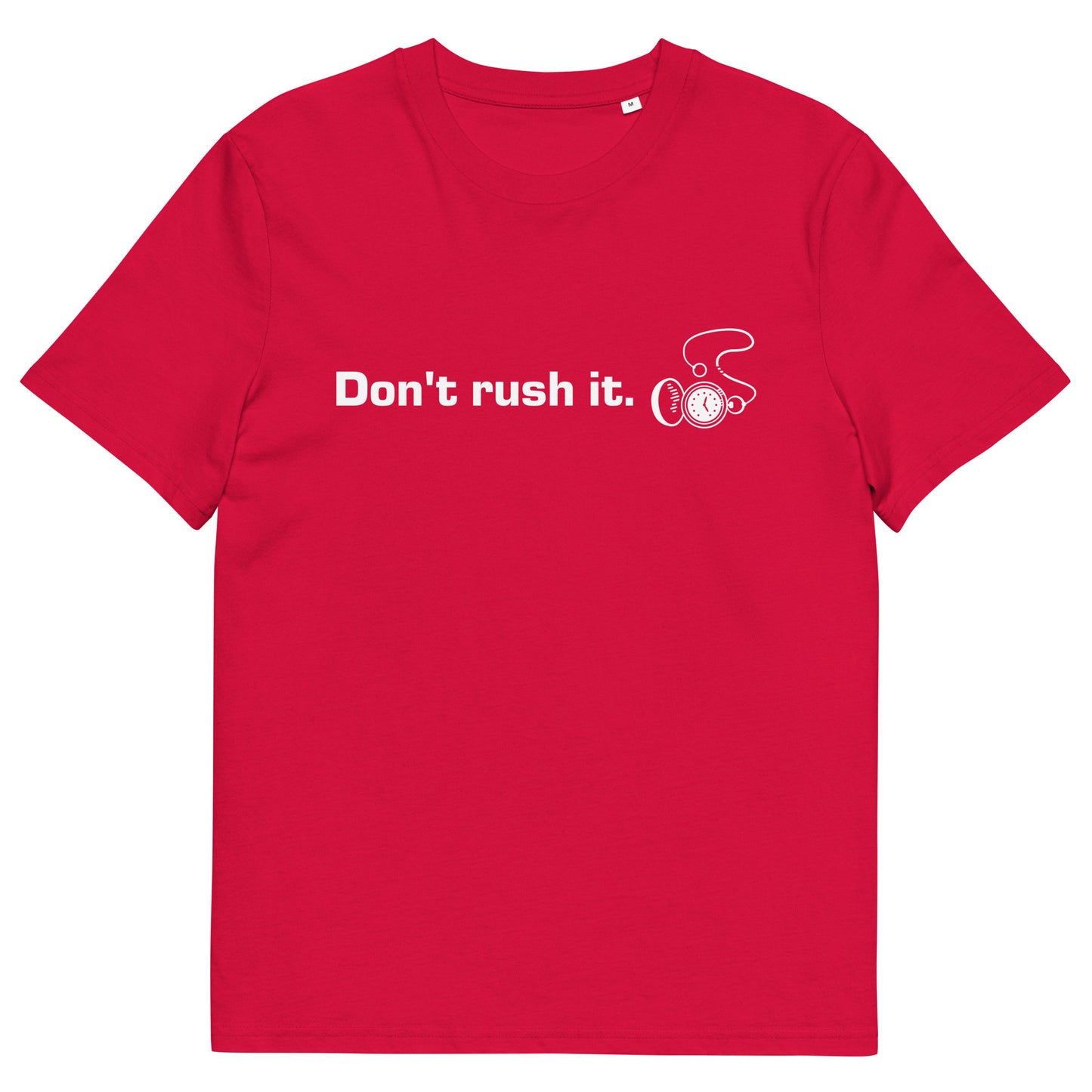 Unisex Don't rush it organic cotton t-shirt