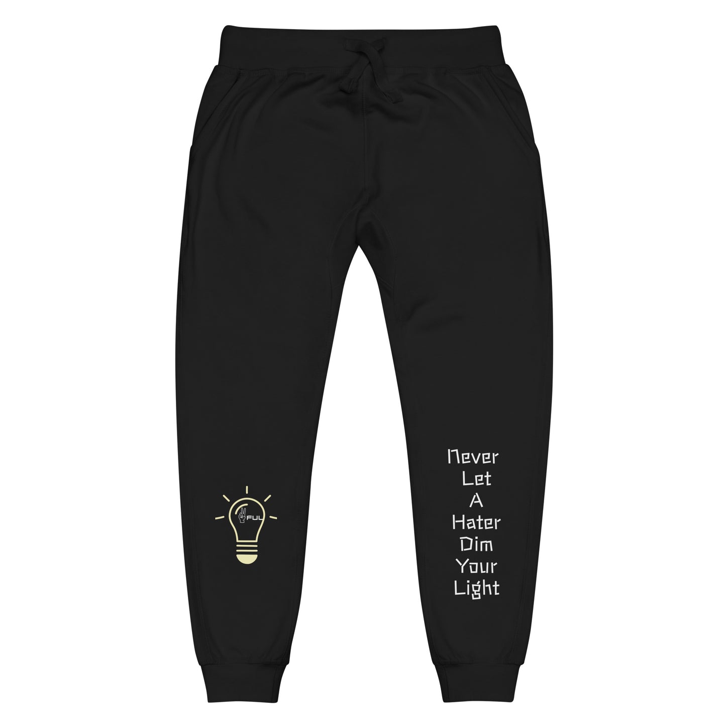 Never Let a Hater Dim Your Light sweatpants