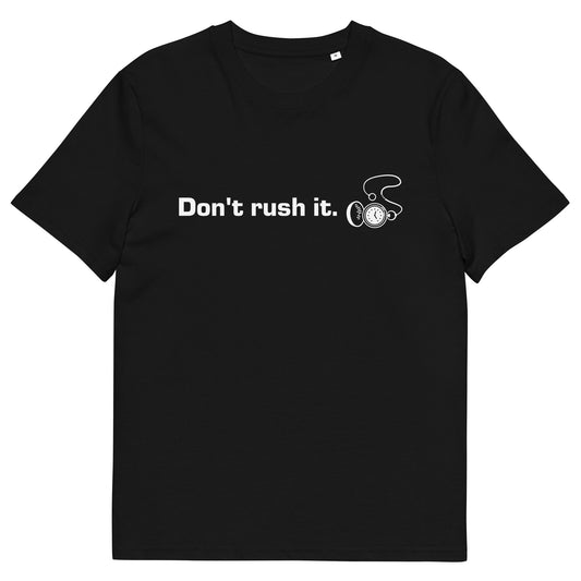 Unisex Don't rush it organic cotton t-shirt